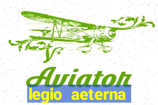 legio aeterna victrix letra